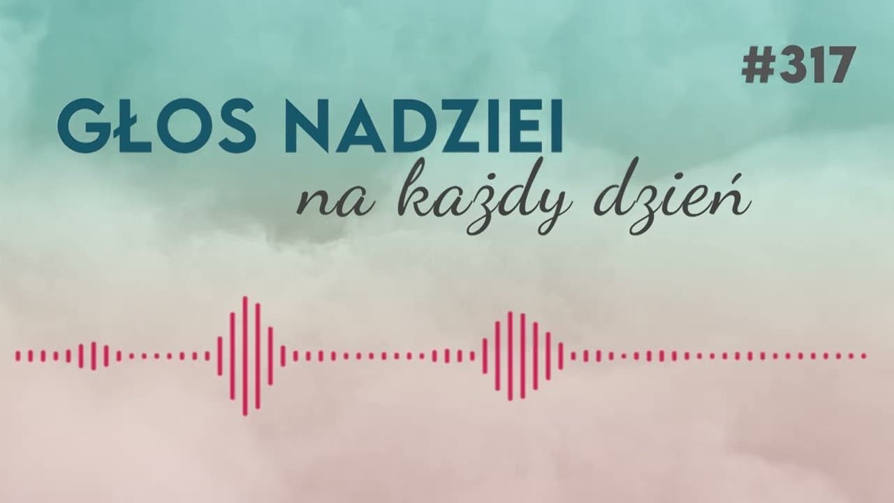 BÓG W DZIAŁANIU CZ. II | GŁOS NADZIEI na każdy dzień #317