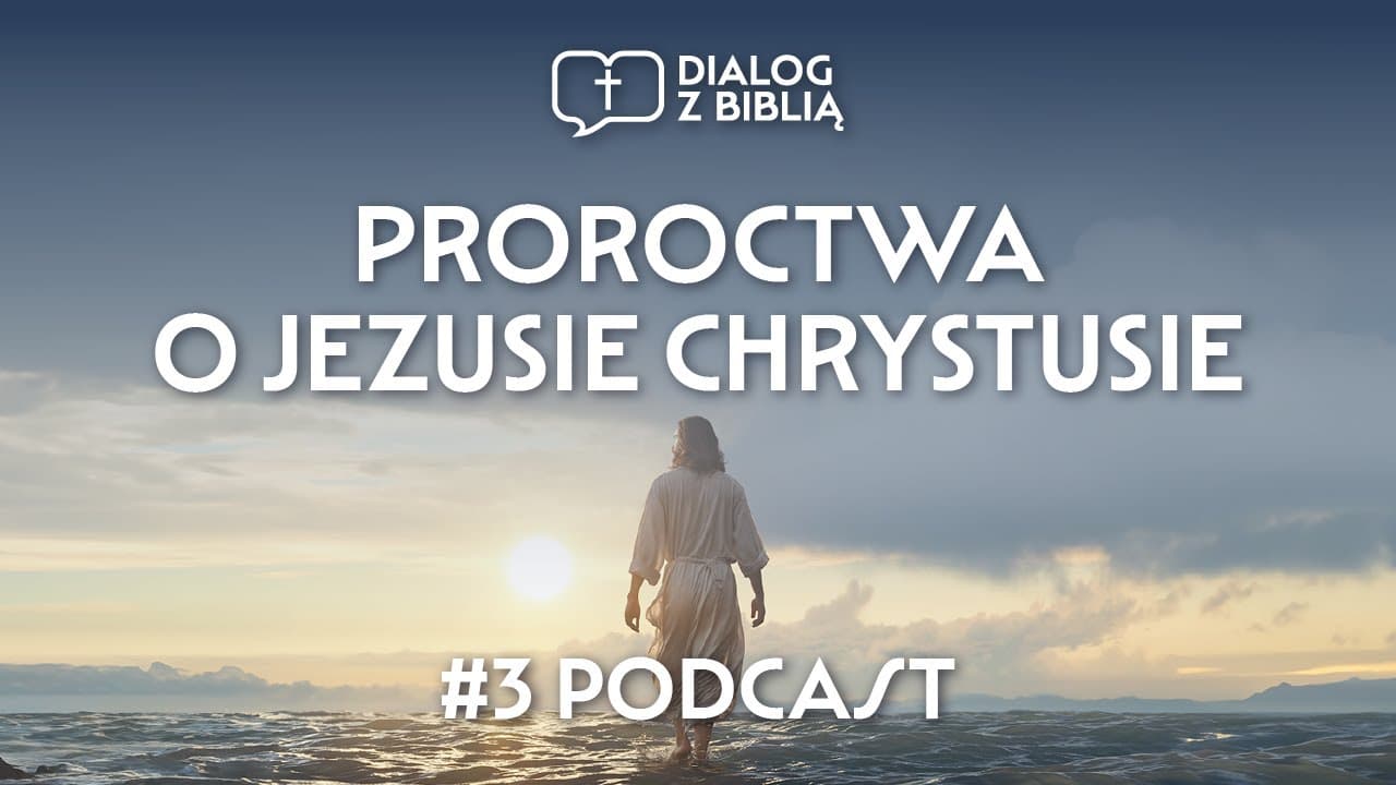 PROROCTWA O JEZUSIE CHRYSTUSIE // DIALOG Z BIBLIĄ #3