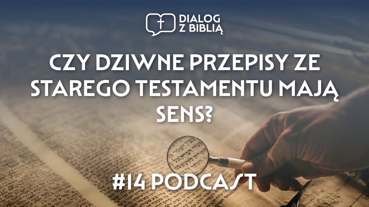CZY DZIWNE PRZEPISY ZE STAREGO TESTAMENTU MAJĄ SENS? // DIALOG Z BIBLIĄ #14