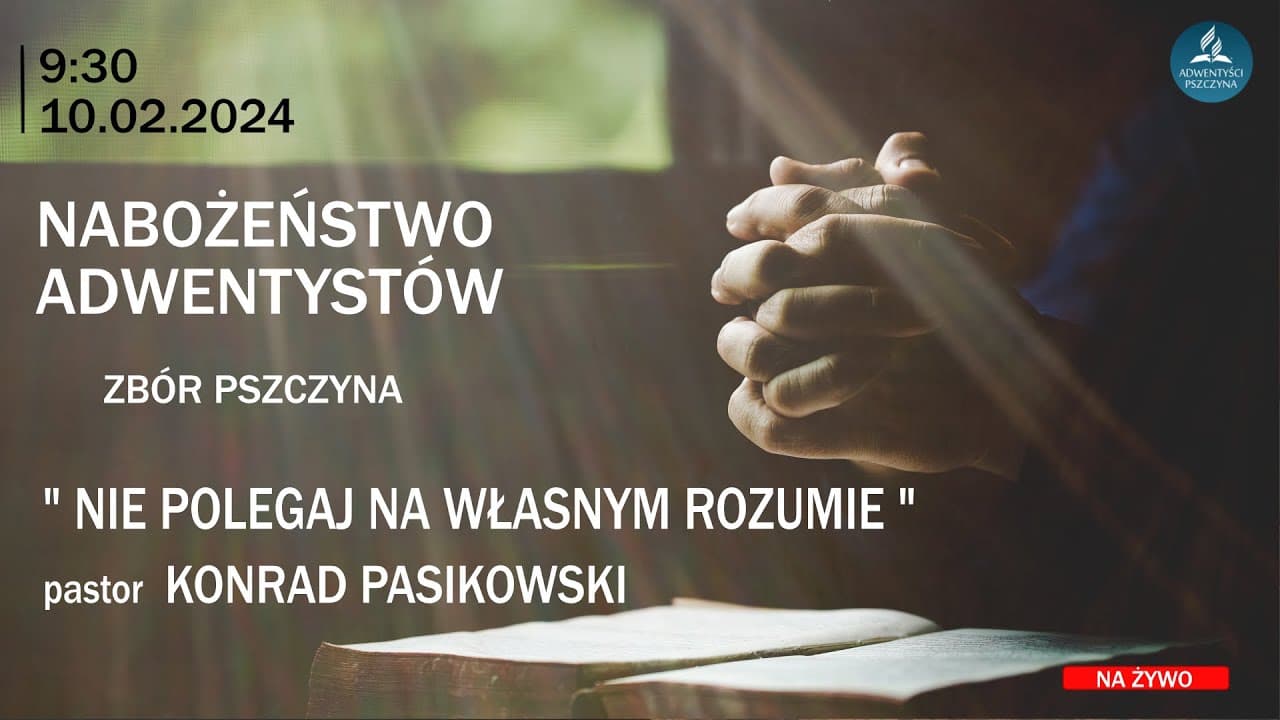 " NIE POLEGAJ NA WŁASNYM ROZUMIE "  -  pastor Konrad Pasikowski