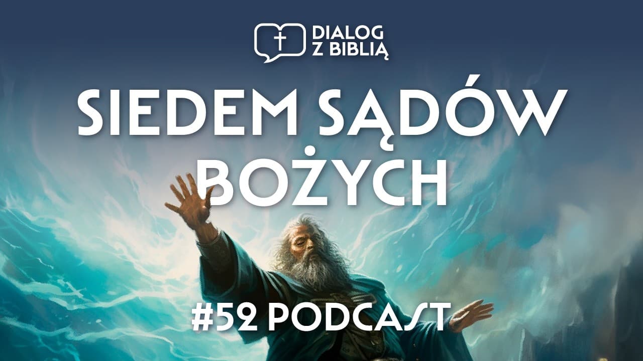 SIEDEM SĄDÓW BOŻYCH // DIALOG Z BIBLIĄ #52