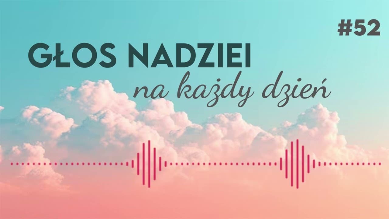 GŁOS NADZIEI na każdy dzień #52