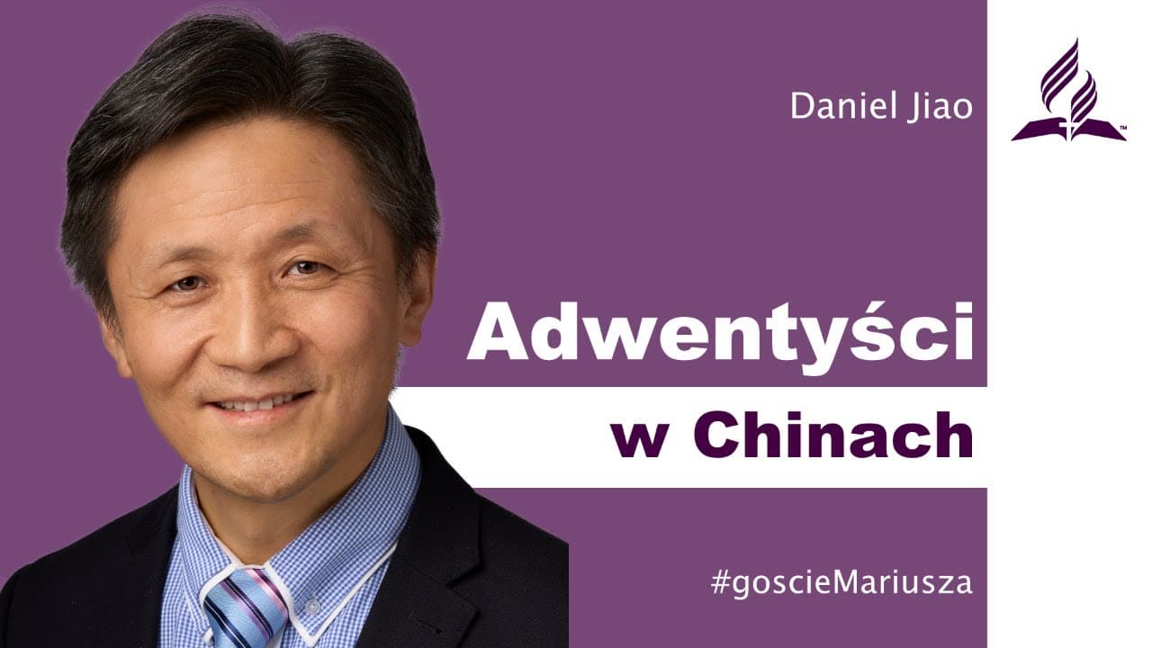 Adwentyści w Chinach – dr Daniel Jiao – #goscieMariusza