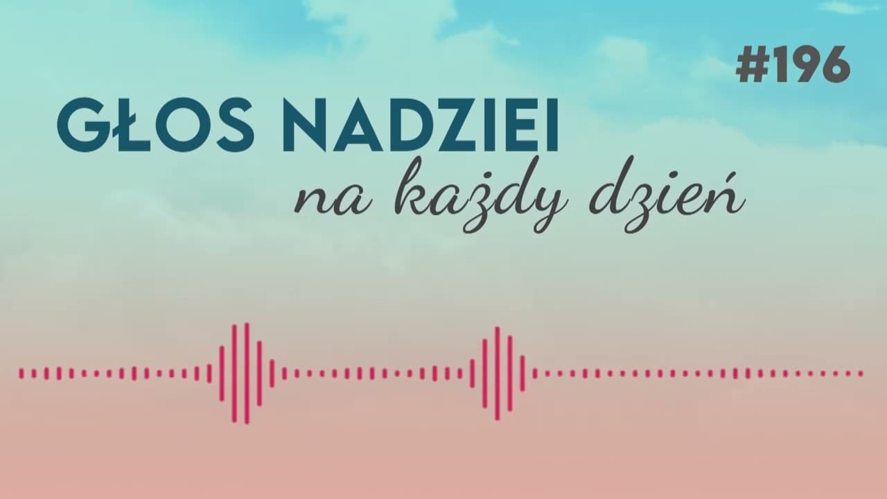 WIERNY AŻ DO ŚMIERCI | GŁOS NADZIEI na każdy dzień #196