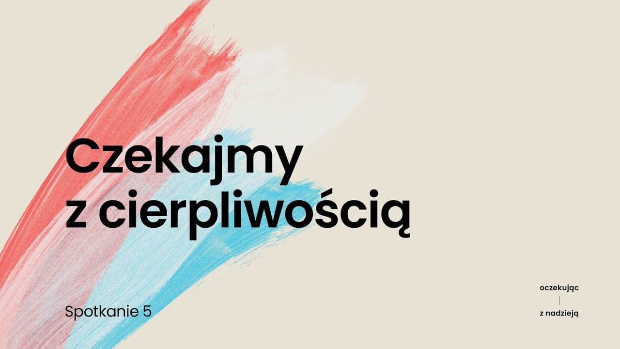 ➡️ [5] Czekajmy z cierpliwością — Roman Chalupka 🙏