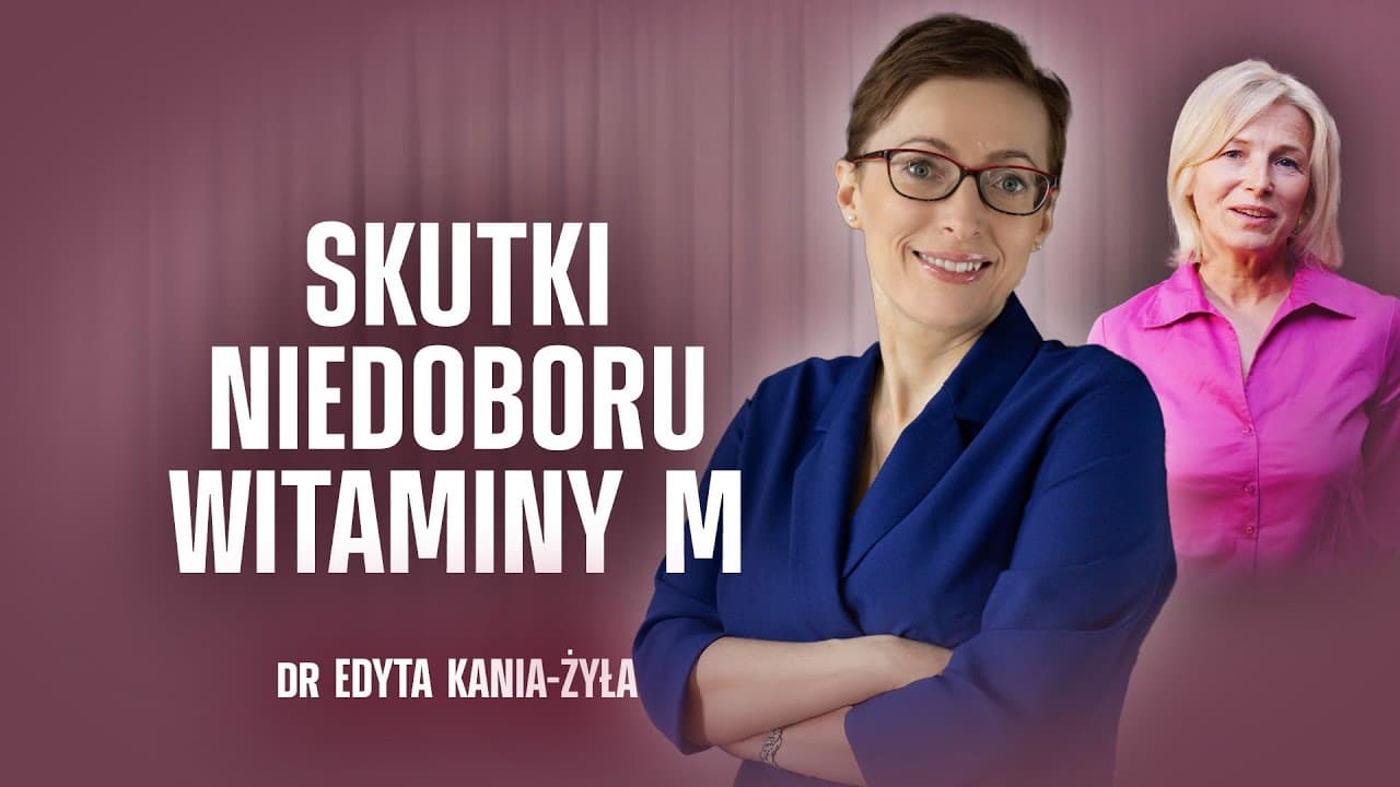 SKUTKI NIEDOBORU WITAMINY M | DR EDYTA ŻYŁA-KANIA | CHRONIMY ZDROWIE