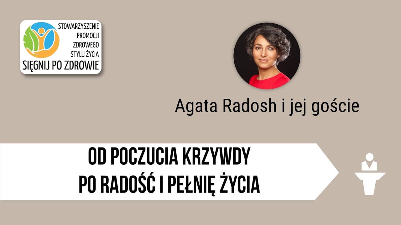 Od poczucia krzywdy po radość i pełnię życia
