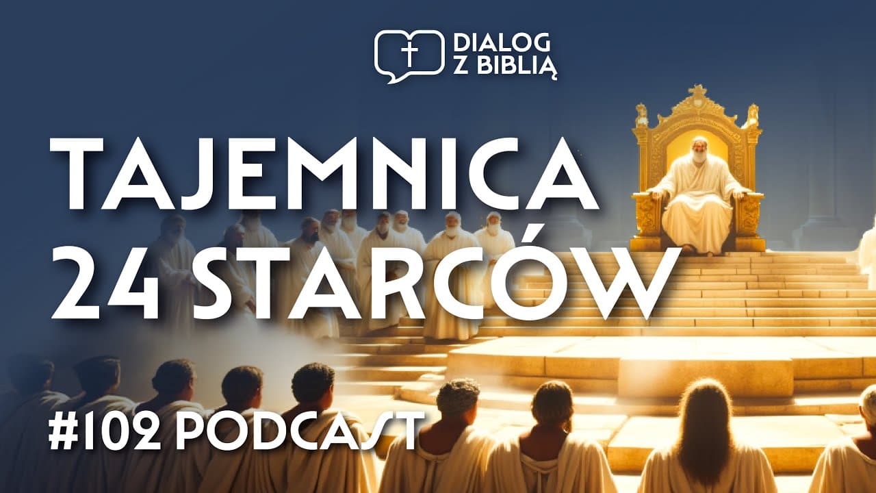 ANIOŁOWIE CZY ISTOTY Z INNEGO ŚWIATA? KIM SĄ 24 STARCY Z APOKALIPSY? // DIALOG Z BIBLIĄ #102