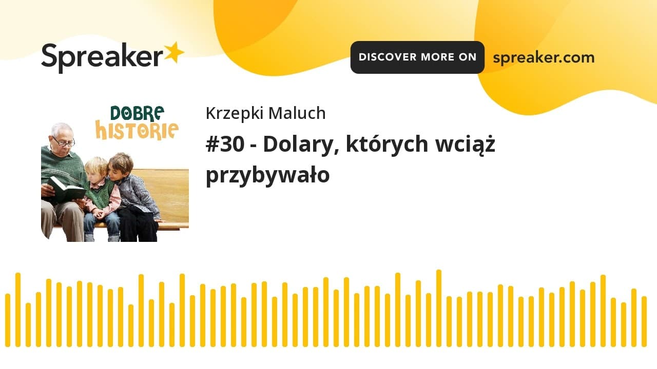 #30 - Dolary, których wciąż przybywało - Dobre historie dla dzieci