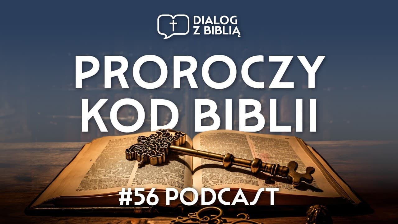 PROROCZY KOD BIBLII // DIALOG Z BIBLIĄ #56