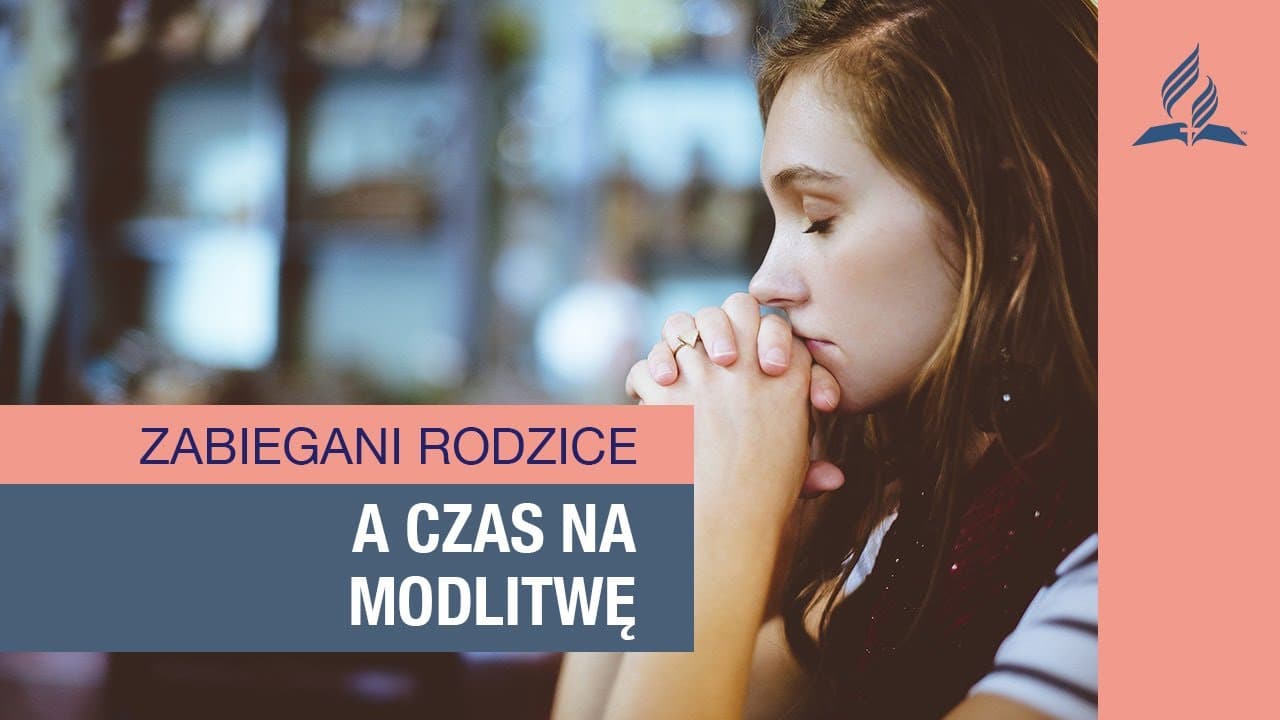 Jak znaleźć czas i miejsce na modlitwę - Rozgarnięty Rodzic || Chrześcijańska rodzina