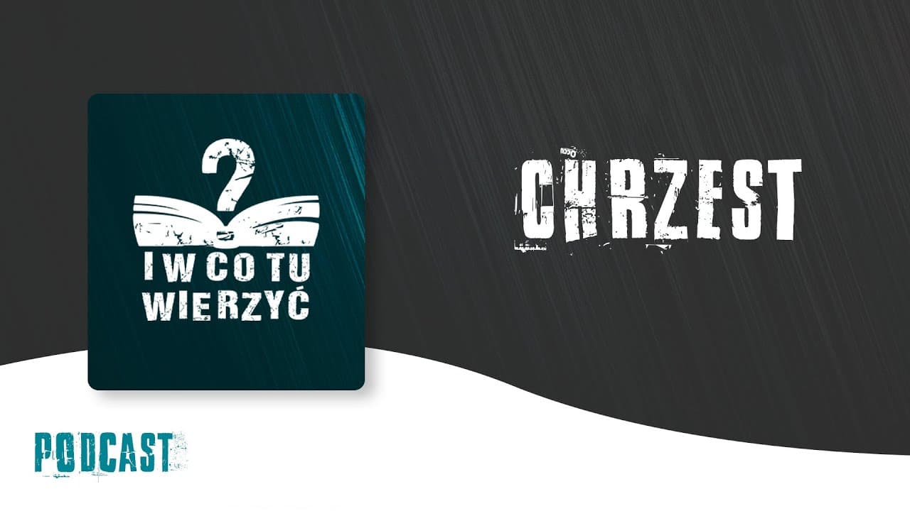 Chrzest – podcast "i w co tu wierzyć?" ⏰