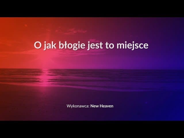 O jak błogie jest to miejsce - z tekstem i wokalem (New Heaven)