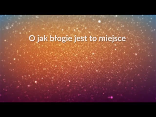O jak błogie jest to miejsce (5) - z tekstem i wokalem