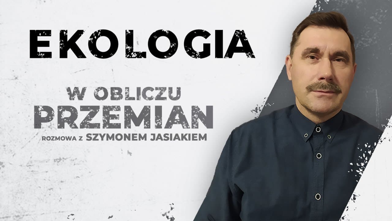 Ekologia i ratowanie planety z Szymonem Jasiakiem [odc.4/9]