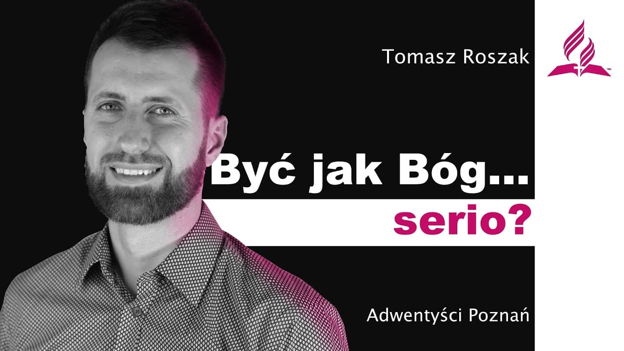 Być jak Bóg... serio? – Tomasz Roszak – Kazanie - live - 2026 05 09