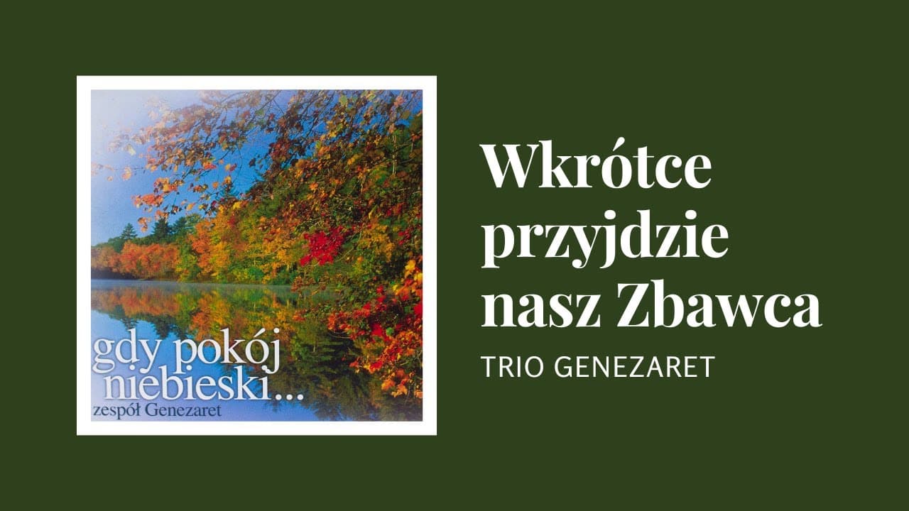 Wkrótce przyjdzie nasz Zbawca - Genezaret