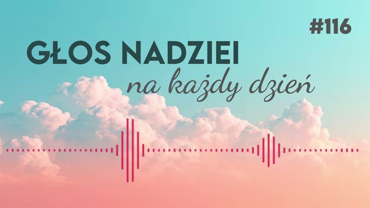 GŁOS NADZIEI na każdy dzień #116