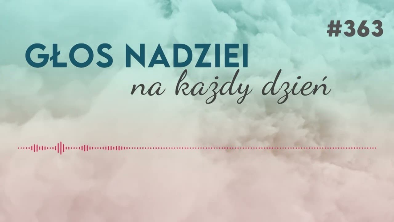 KWESTIA PRIORYTETÓW | GŁOS NADZIEI na każdy dzień #363