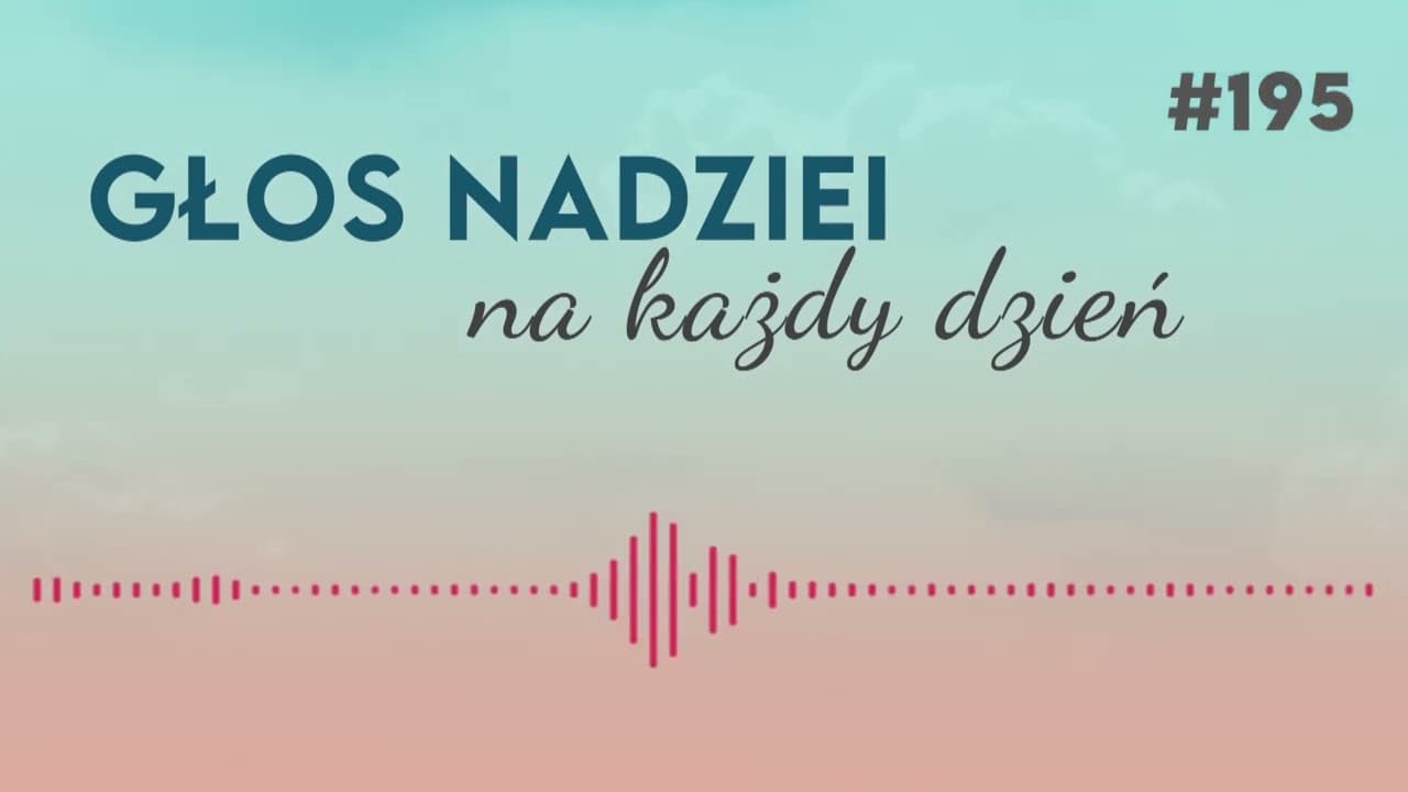 MIŁOŚĆ | GŁOS NADZIEI na każdy dzień #195