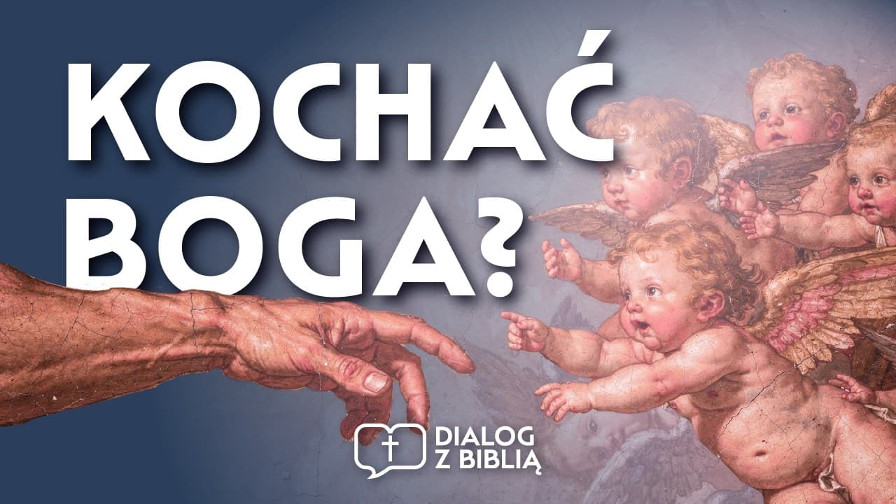 CZY BÓG ZMUSZA DO MIŁOŚCI? // DIALOG Z BIBLIĄ #125