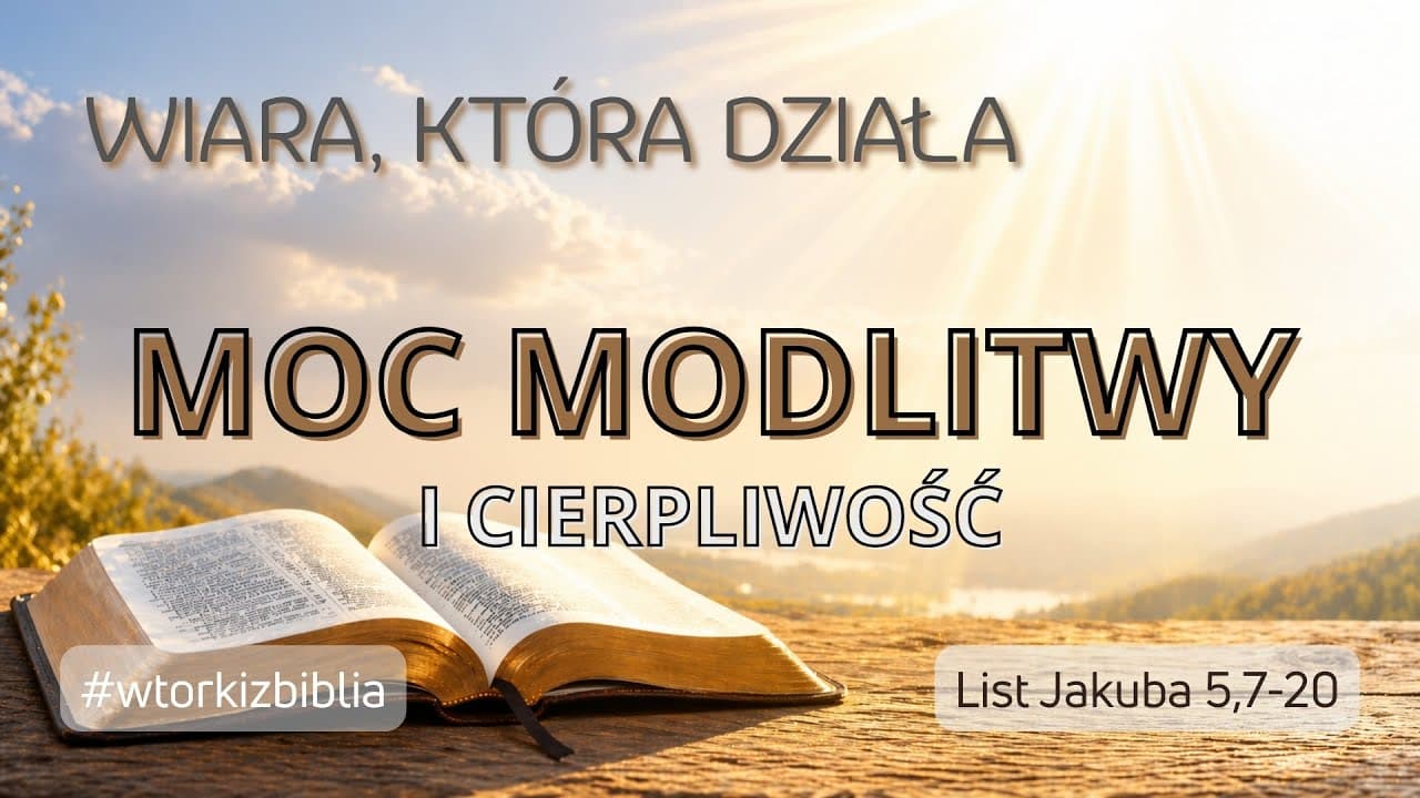 Cierpliwość i moc modlitwy. Jak przetrwać do końca? (Wtorki z Biblią #232)