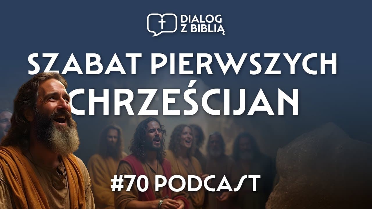 SZABAT PIERWSZYCH CHRZEŚCIJAN // DIALOG Z BIBLIĄ #70