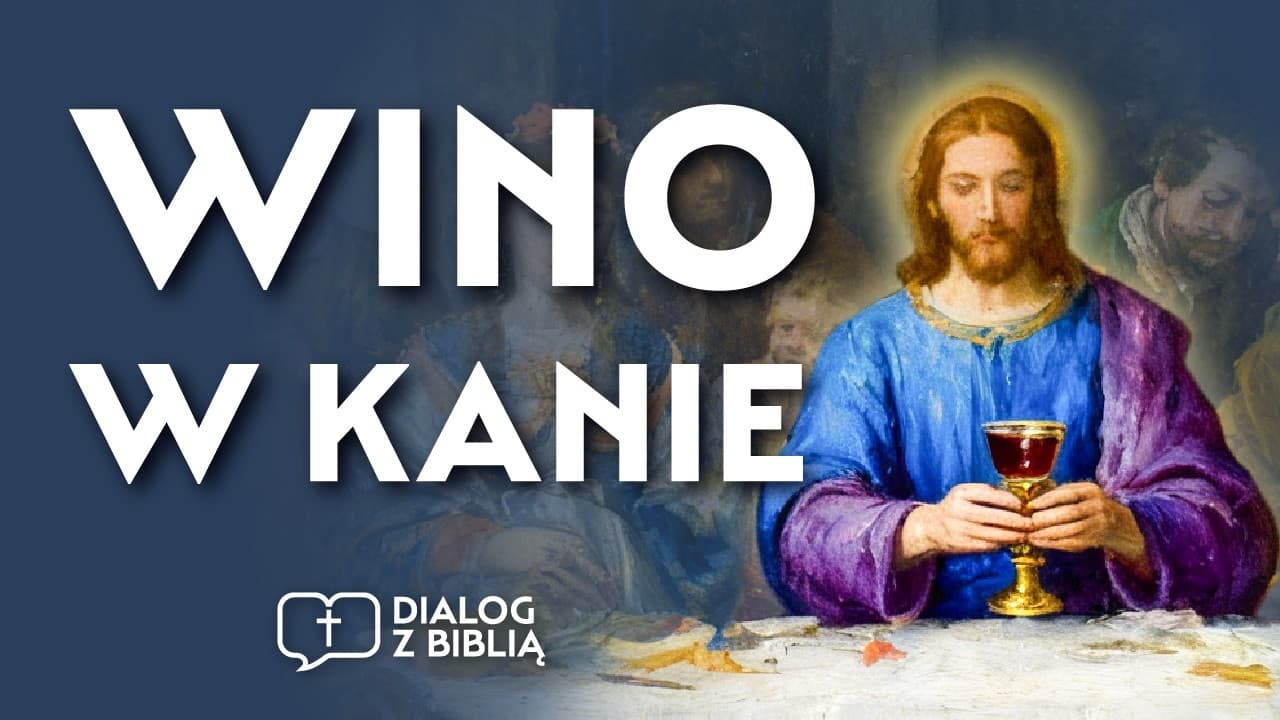 WINO Z KANY - NOWE SPOJRZENIE // DIALOG Z BIBLIĄ #137