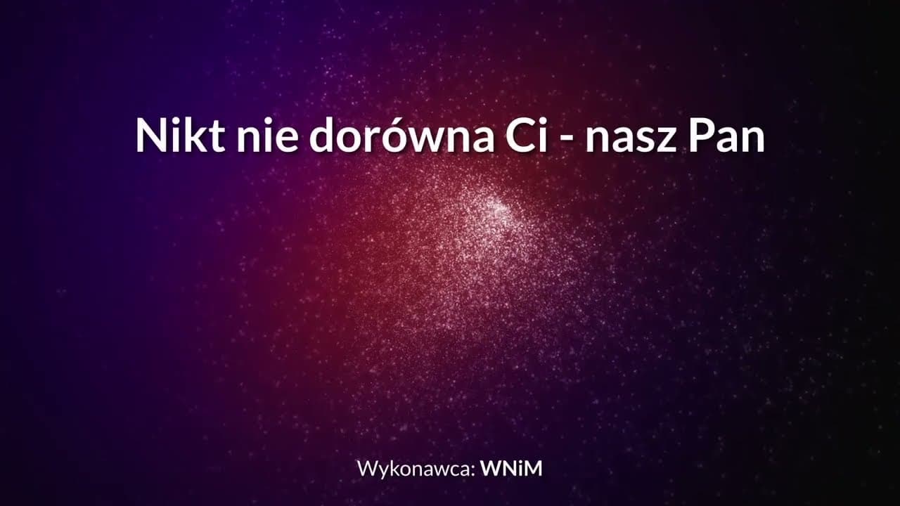 Nikt nie dorówna Ci - nasz Pan - z tekstem i wokalem (WNiM)