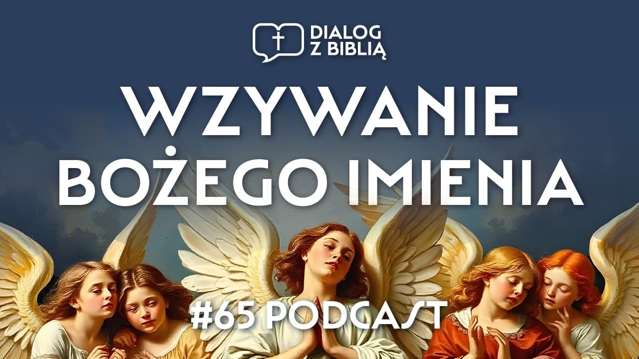 WZYWANIE BOŻEGO IMIENIA // DIALOG Z BIBLIĄ #65