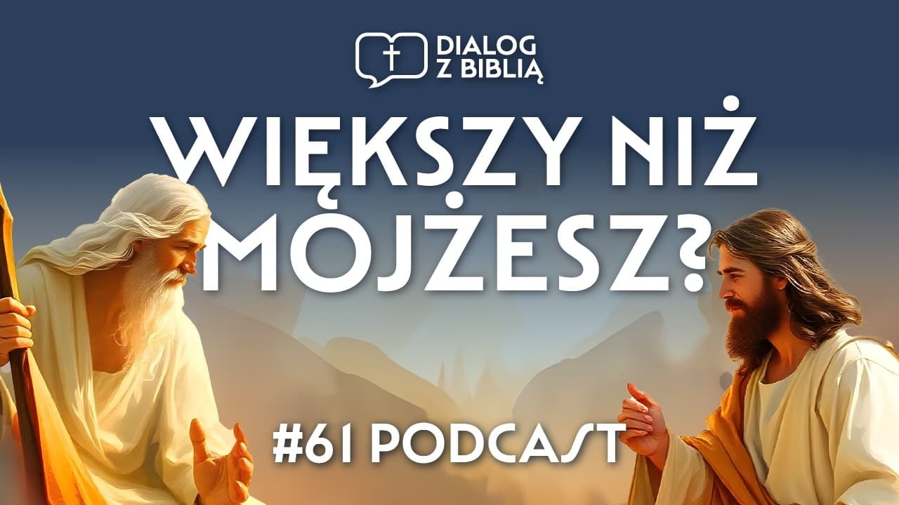 WIĘKSZY NIŻ MOJŻESZ? // DIALOG Z BIBLIĄ #61