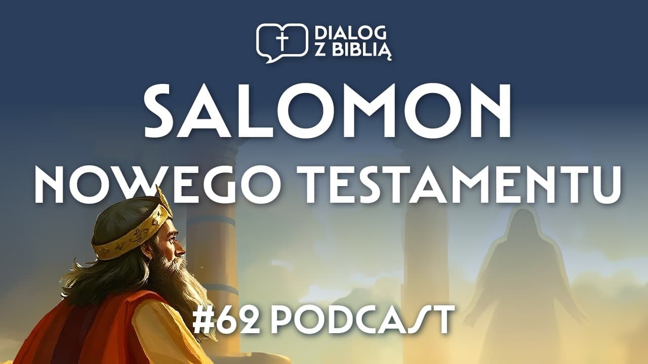SALOMON NOWEGO TESTAMENTU // DIALOG Z BIBLIĄ #62