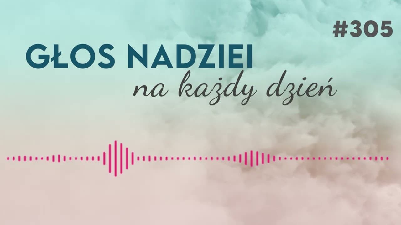 SŁUGA JEZUSA CHRYSTUSA | GŁOS NADZIEI na każdy dzień #305