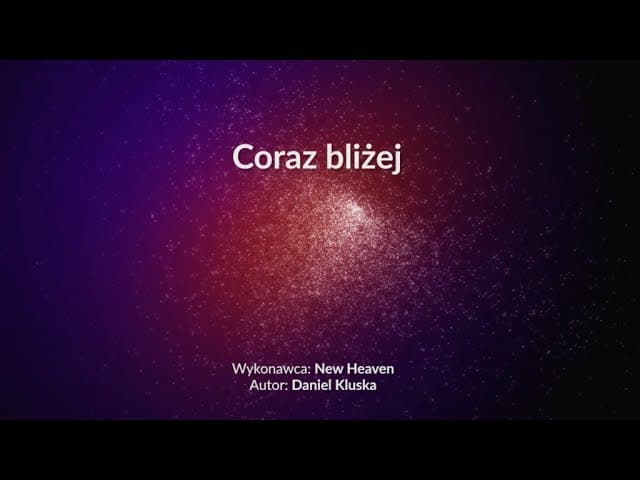 Coraz bliżej - z tekstem i wokalem (New Heaven)