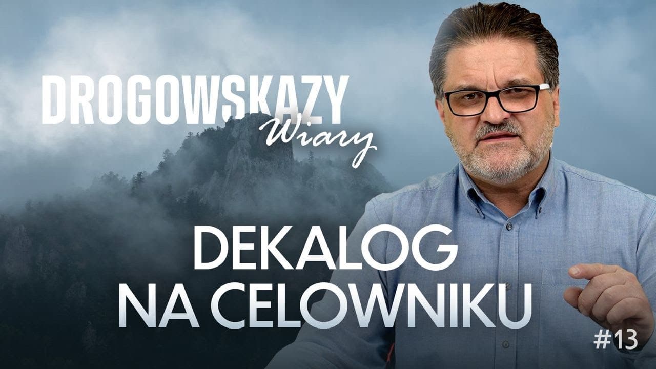 DEKALOG NA CELOWNIKU | ZBIGNIEW MAKAREWICZ | DROGOWSKAZY WIARY #13