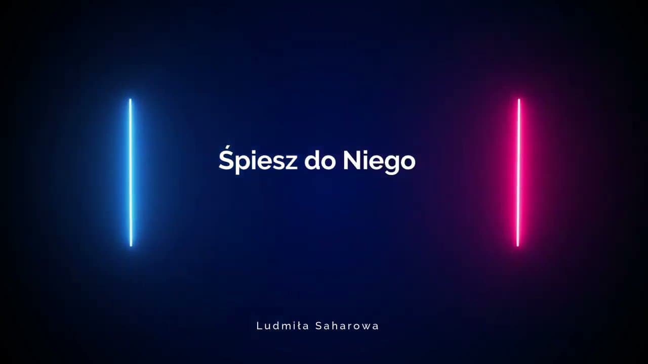 Śpiesz do Niego / Ты поспеши к Нему