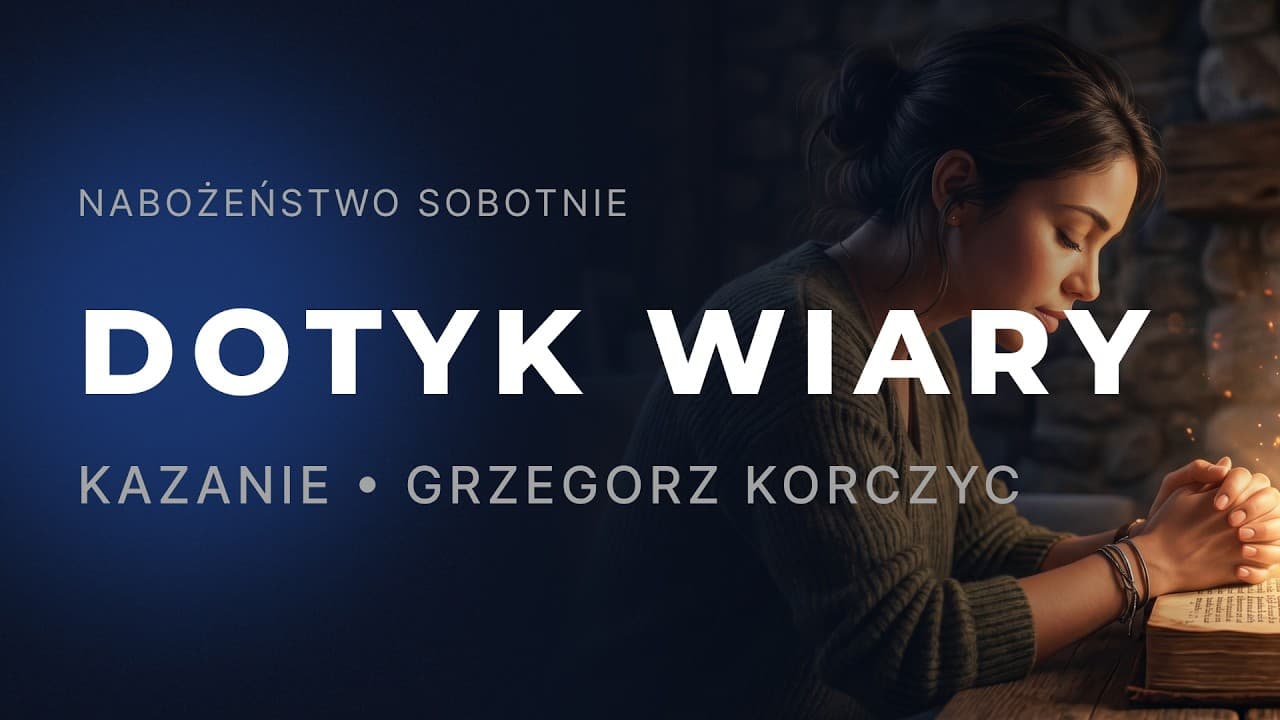 Nabożeństwo | Dotyk wiary | Grzegorz Korczyc | 30.05.2026