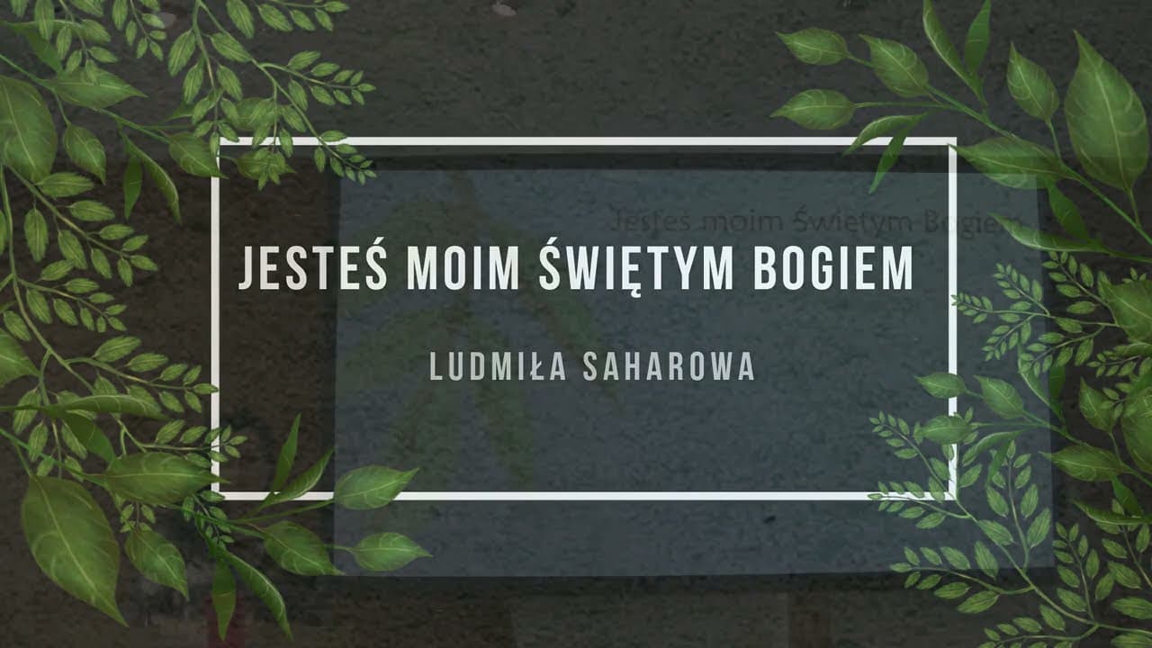 Jesteś moim świętym Bogiem/ Ти мій Бог Святий,
