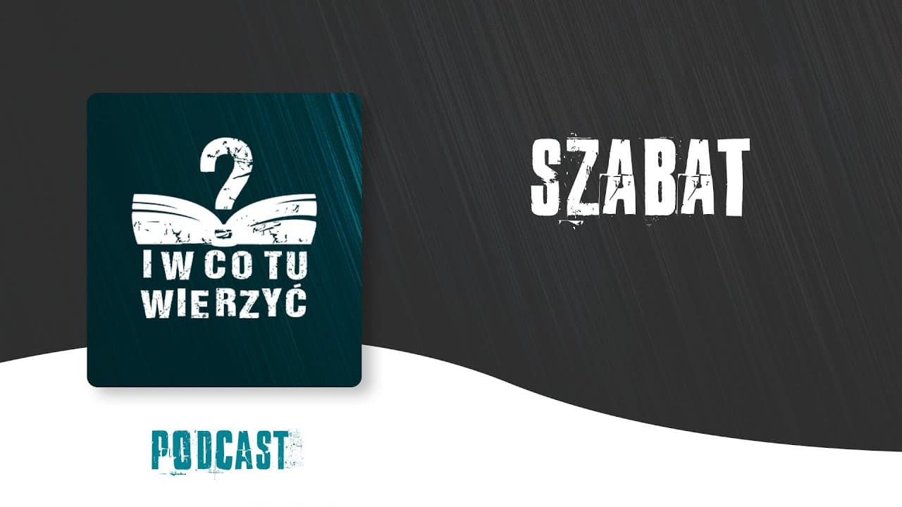 Szabat – podcast "i w co tu wierzyć?" ⏰