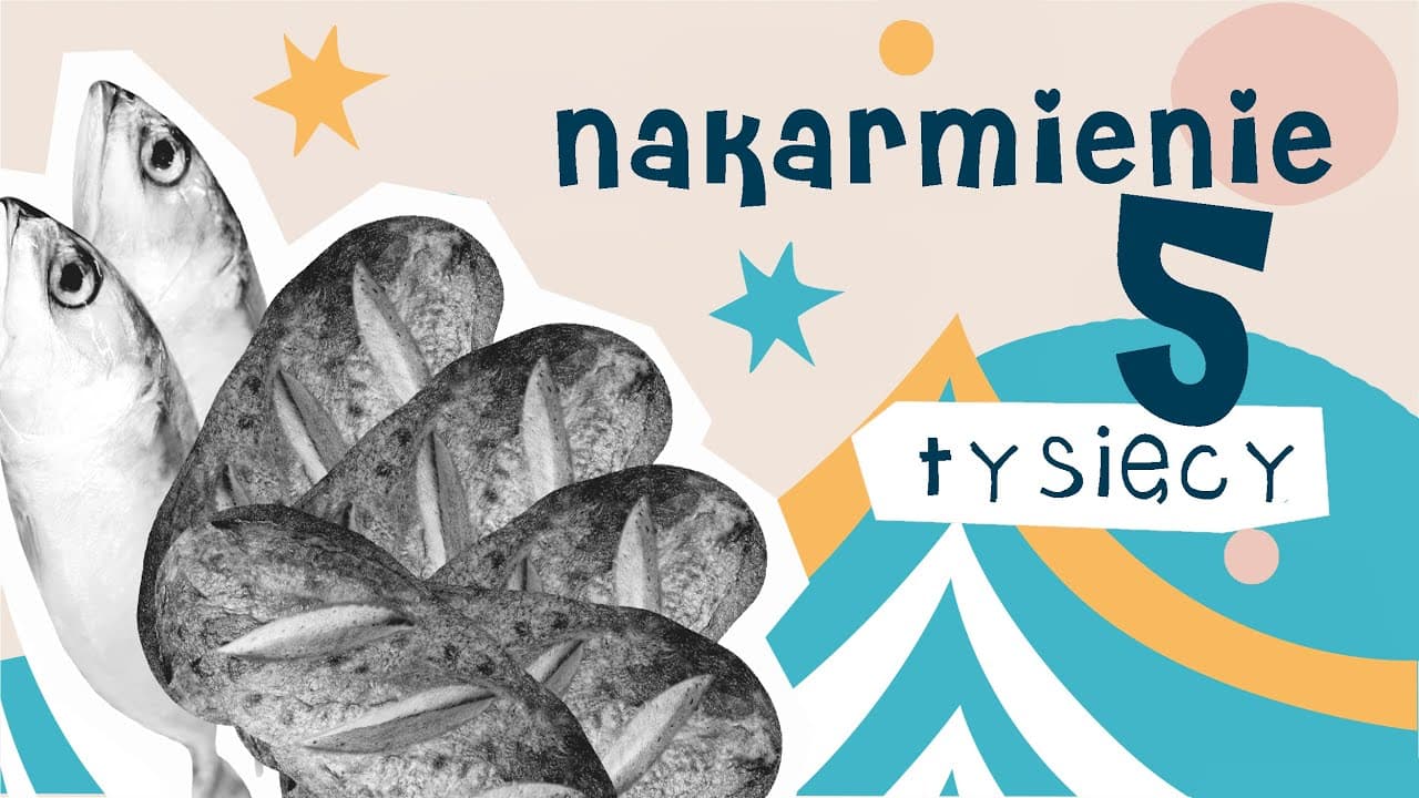 Cuda Jezusa #4 - Nakarmienie 5 tysięcy