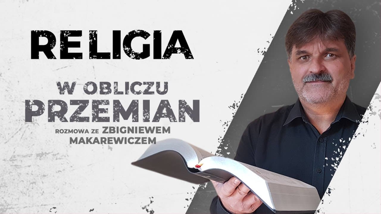 Obraz chrześcijaństwa z pastorem Zbigniewem Makarewiczem [odc.7/9]