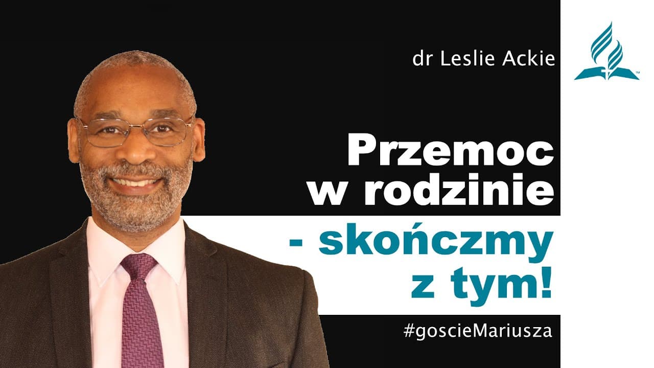 Przemoc w rodzinie - skończmy z tym! Dr Leslie Ackie – #goscieMariusza