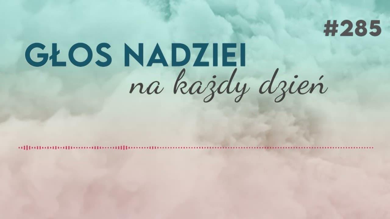 NAUKA ZAWARTA W HISTORII ZBAWIENIA | GŁOS NADZIEI na każdy dzień #285