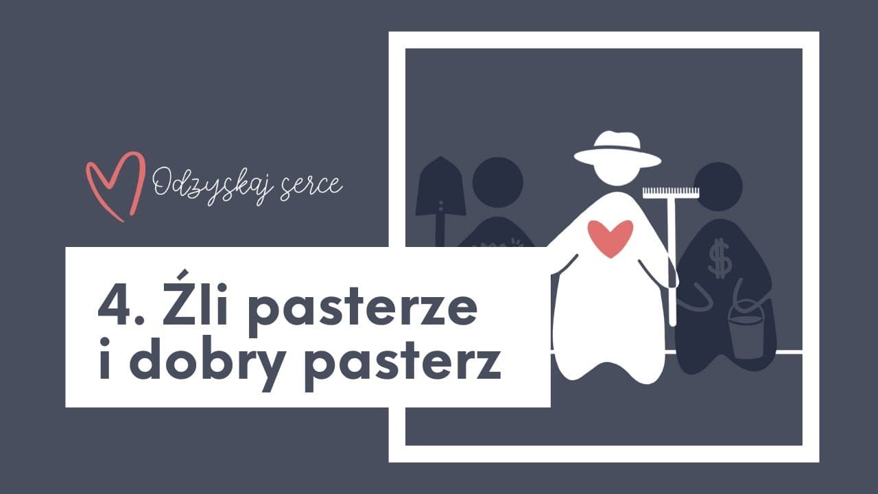 ❤ Odzyskaj Serce - Temat 4: Źli pasterze i dobry pasterz