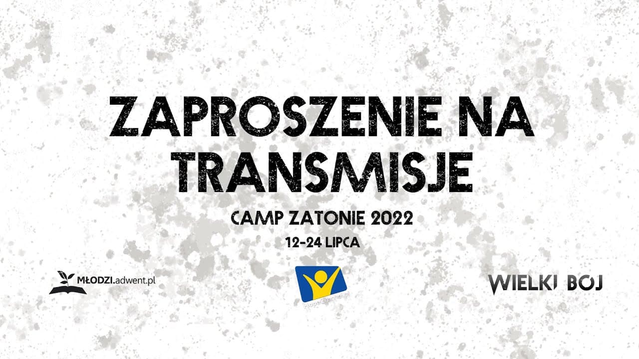 Camp Zatonie 2022 - "Wielki bój" - zaproszenie na transmisje