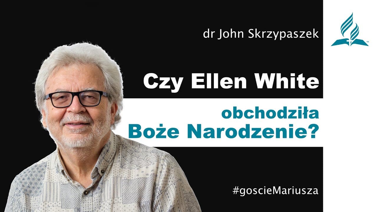 Czy Ellen White obchodziła Boże Narodzenie? Dr John Skrzypaszek – #goscieMariusza