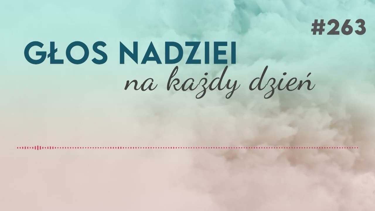PRAWOWANIE SIĘ I ŁASKA | GŁOS NADZIEI na każdy dzień #263