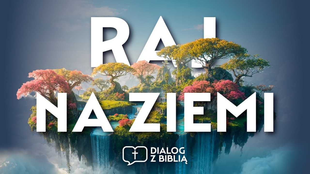 RAJ NA ZIEMI: JAK BÓG CHCE BYĆ Z NAMI? // DIALOG Z BIBLIĄ #133