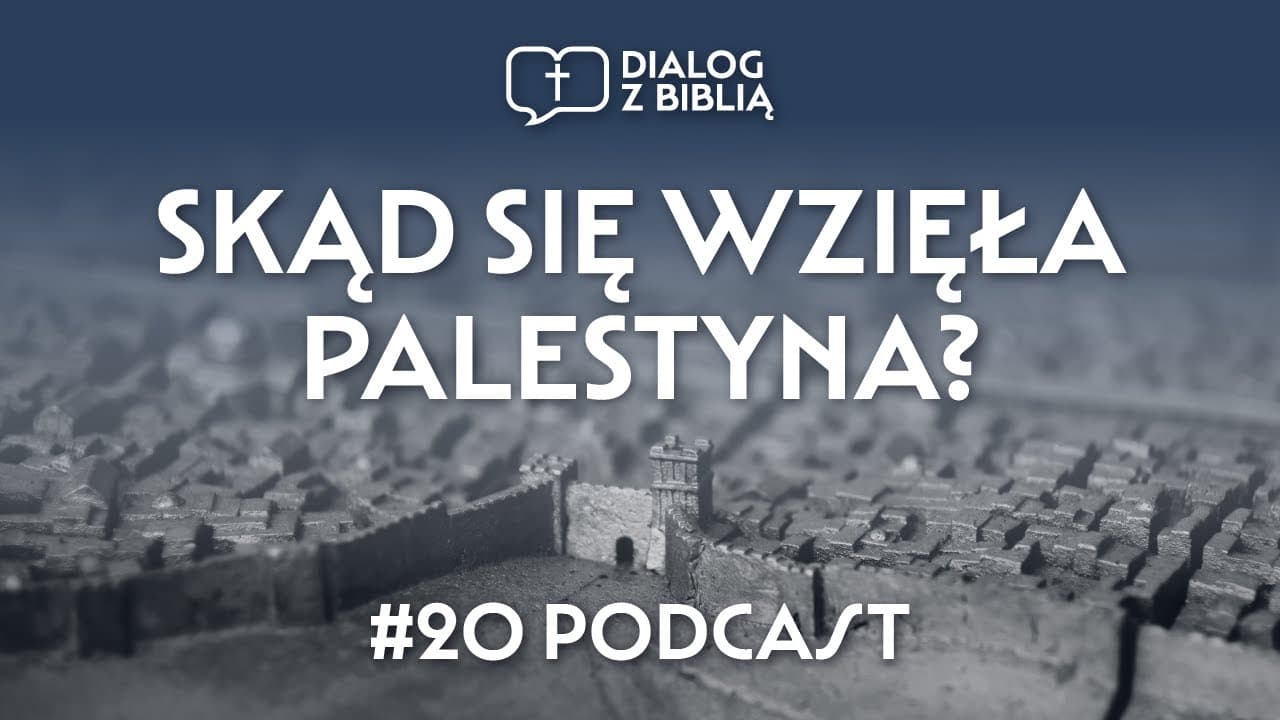 SKĄD SIĘ WZIĘŁA PALESTYNA? // DIALOG Z BIBLIĄ #20