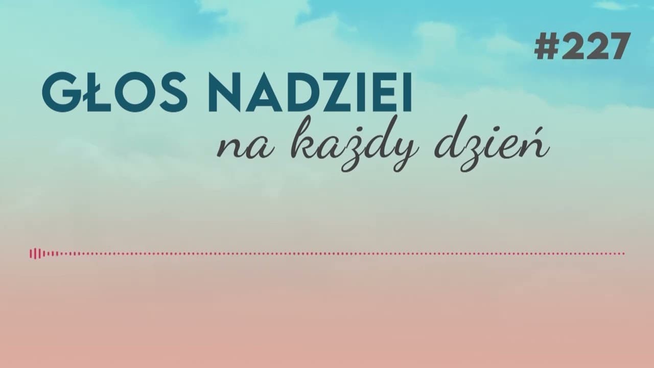 BÓG ODPOWIADA NA MODLITWY GRZESZNIKÓW | GŁOS NADZIEI na każdy dzień #227